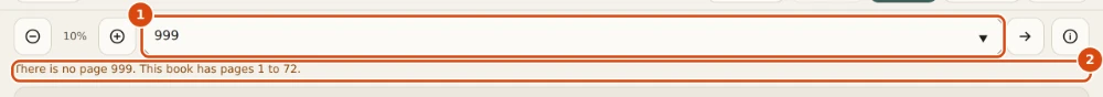 The jump box above the Book canvas with 999 typed in, and the message under it saying there is no page 999 and the book has pages 1 to 72. Marked: 1, Jump box: A page number is only accepted inside the book. 2, Message: Says what is wrong and what the range is.